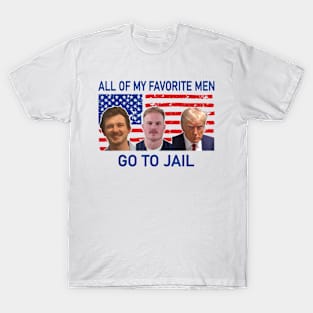 all of my favorite men go to jail, funny quote T-Shirt